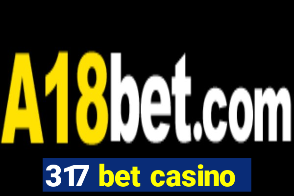 317 bet casino